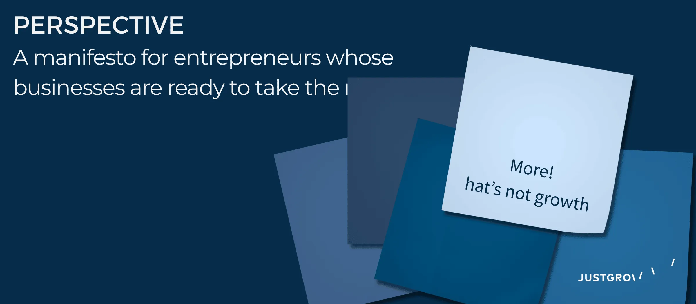 Editorial motif: stacked cards in JUSTGROW blue, the front card reading “More isn't growth”.